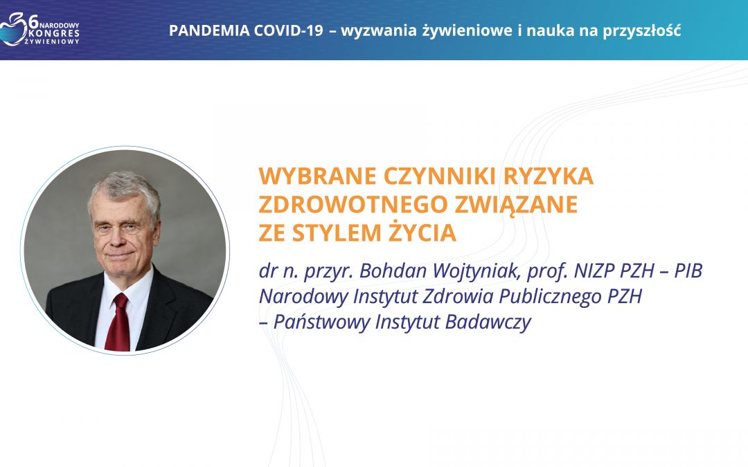 Wybrane czynniki ryzyka zdrowotnego związane ze stylem życia – dr n. przyr. Bogdan Wojtyniak, prof. NIZP PZH – PIB