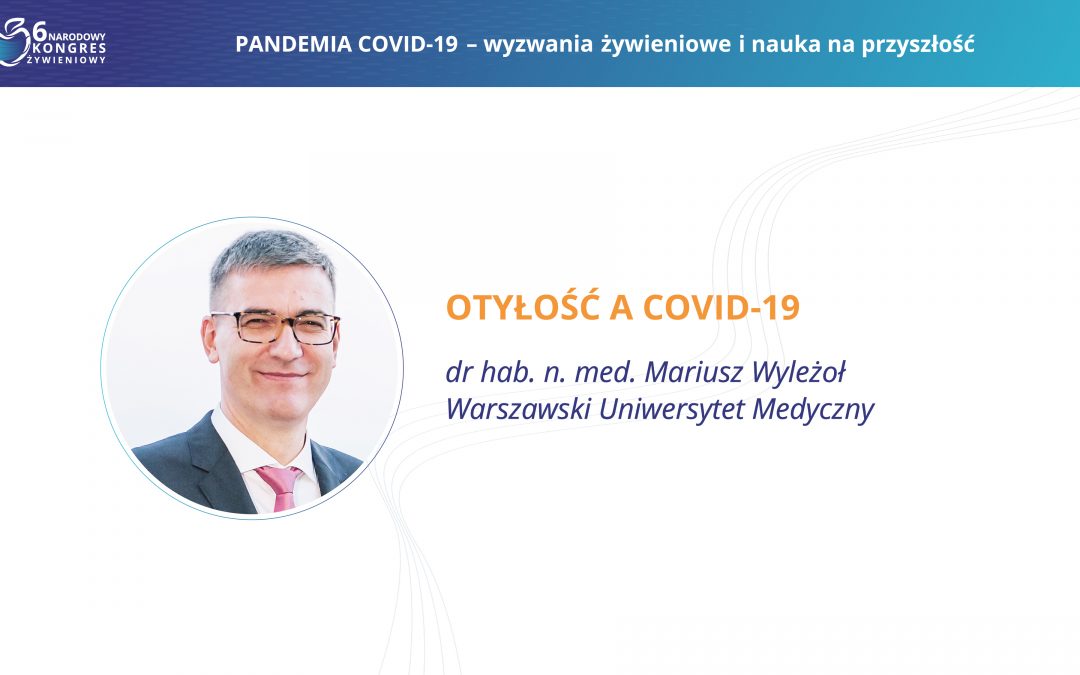 Otyłość a COVID-19 – dr hab. n. med. Mariusz Wyleżoł