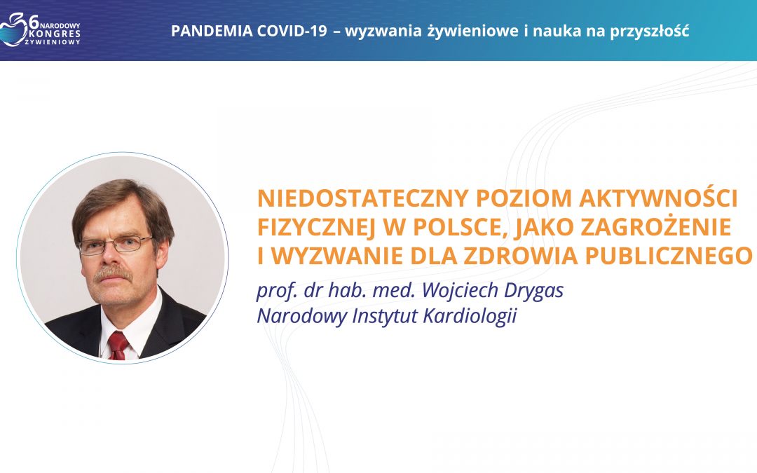 Niedostateczny poziom aktywności fiz. w Polsce, jako zagrożenie i wyzwanie dla zdrowia publicznego – prof. dr hab. med. Wojciech Drygas